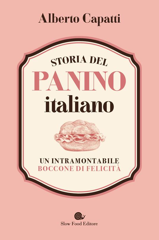 Storia del panino italiano. Un intramontabile boccone di felicità - Alberto Capatti - copertina