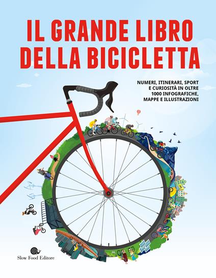 Il grande libro della bicicletta. Numeri, itinerari, sport e curiosità in oltre 1000 infografiche, mappe e illustrazioni. Ediz. a colori - Jan Wittenbrink - copertina