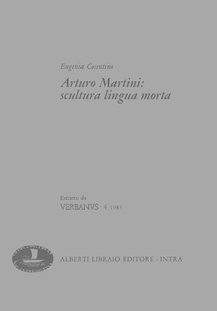 Arturo Martini: scultura lingua morta - Eugenia Cosentino - copertina