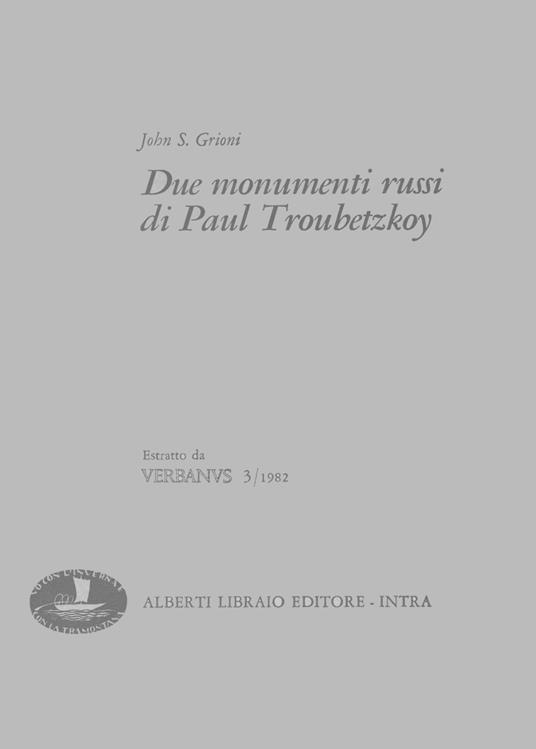 Due monumenti russi di Paul Troubetzkoy - John S. Grioni - copertina