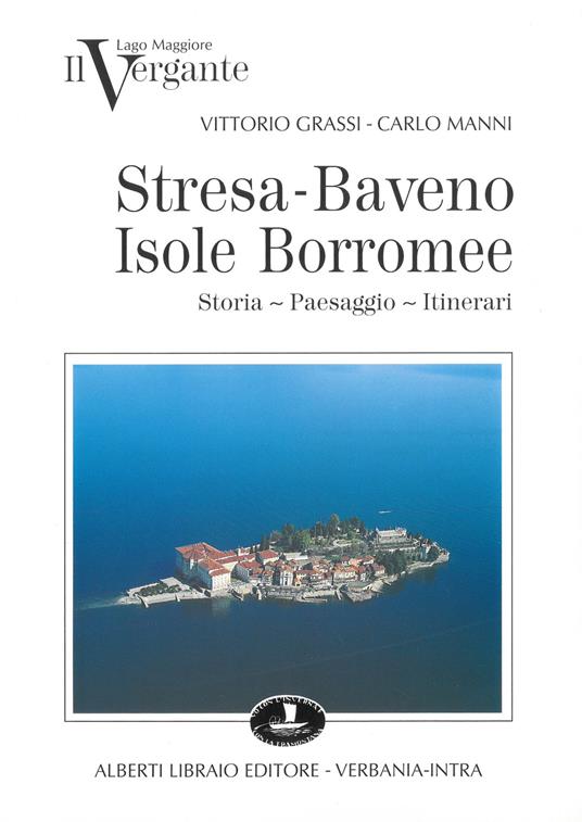 Il Vergante: Stresa, Baveno, isole Borromee - Vittorio Grassi,Carlo Manni - copertina