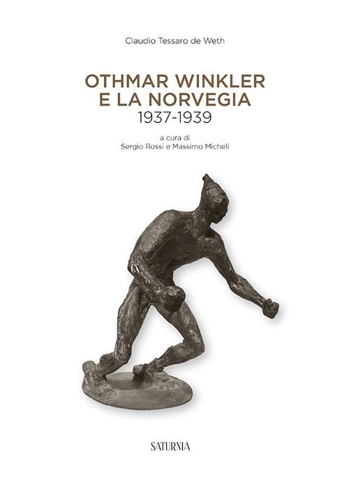 Othmar Winkler e la Norveglia 1937-1939. Ediz. multilingue - Claudio Tessaro de Weth,Massimo Micheli,Ivo Winkler - copertina