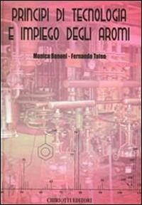 Principi di tecnologia e impiego degli aromi - Monica Bononi,Fernando Tateo - copertina