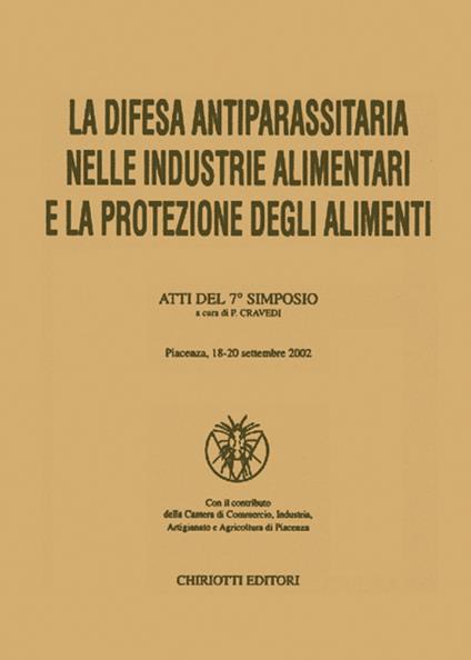 La difesa antiparassitaria nelle industrie alimentari e la protezione degli alimenti. Atti del 7° Simposio - copertina