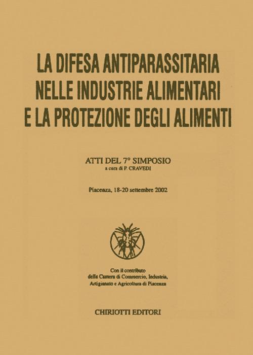 La difesa antiparassitaria nelle industrie alimentari e la protezione degli alimenti. Atti del 7° Simposio - copertina