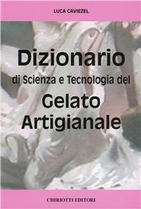 Dizionario di scienza e tecnologia del gelato artigianale - Luca Caviezel - copertina