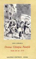 Donna Olimpia Pamfili. Storia del secolo XVII