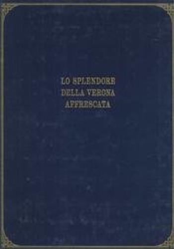 Lo splendore della Verona affrescata nelle tavole di Pietro Nanin del 1864 - Nino Cenni,Gunter Schweikhart - copertina