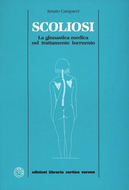 Scoliosi. La ginnastica medica nel trattamento incruento - Renato Campacci - copertina