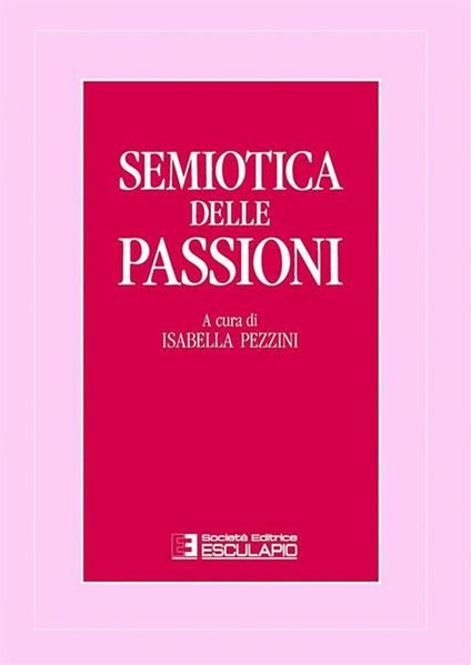 Semiotica delle passioni. Saggi di analisi semantica e testuale - copertina