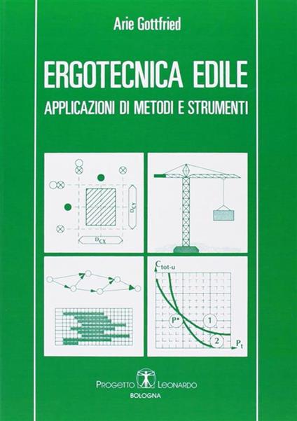 Ergotecnica edile. Applicazioni di metodi e strumenti - Arie Gottfried - copertina