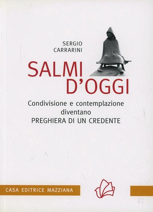 Salmi d'oggi. Condivisione e contemplazione diventano preghiera di un credente - Sergio Carrarini - copertina