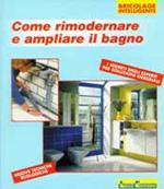 Come rimodernare ed ampliare il bagno