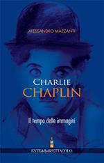 Charlie Chaplin. Il tempo delle immagini