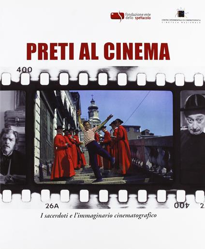 Preti al cinema. I sacerdoti e l'immaginario cinematografico. Ediz. illustrata - copertina