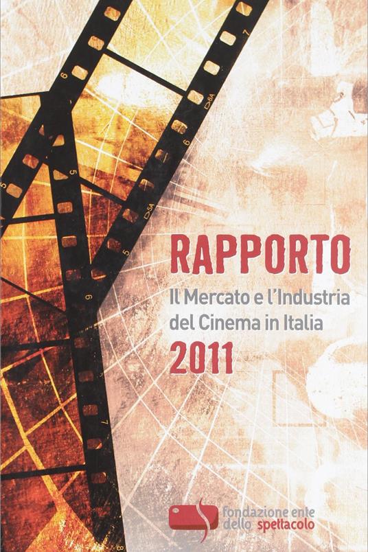 Rapporto 2011. Il mercato e l'industria del cinema in Italia - copertina