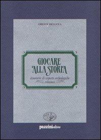 Giocare alla storia. Itinerario di scoperte archeologiche riminesi - Oreste Delucca - copertina