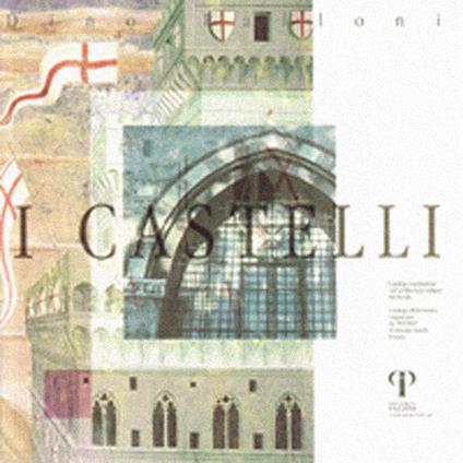 I castelli. Catalogo d'esposizione sull'architettura militare medievale - Dino Palloni - copertina