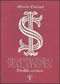 Sigismondo Malatesta. Profilo eroico - Alfredo Panzini - copertina