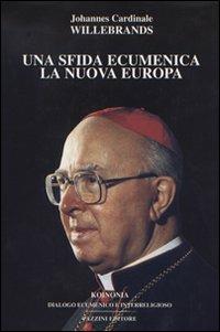 Una sfida ecumenica. La nuova Europa - Johannes Willebrands - copertina