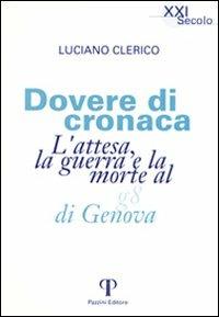 Dovere di cronaca. L'attesa, la guerra e la morte al G8 di Genova - Luciano Clerico - copertina