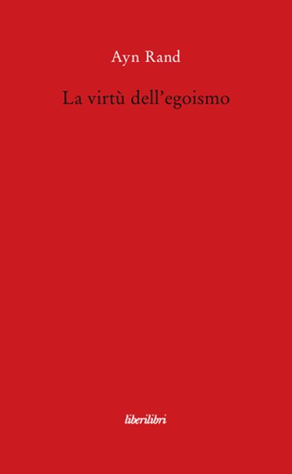 La virtù dell'egoismo. Un concetto nuovo di egoismo - Ayn Rand - copertina