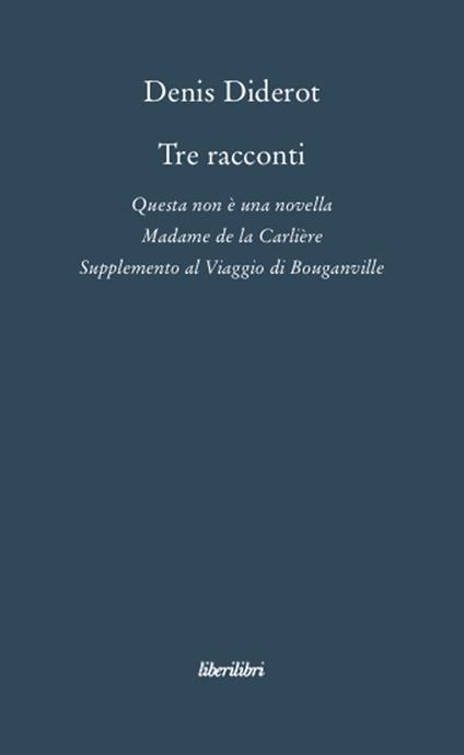 Tre racconti. Questa non è una novella-Madame de la Carlière-Supplemento al viaggio di Bouganville - Denis Diderot - copertina