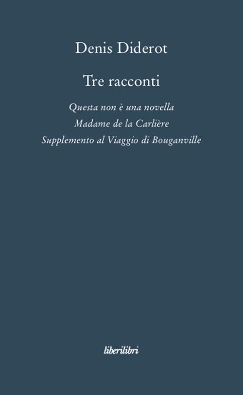 Tre racconti. Questa non è una novella-Madame de la Carlière-Supplemento al viaggio di Bouganville - Denis Diderot - copertina