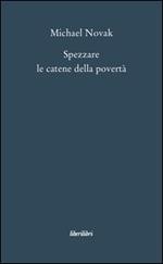 Spezzare le catene della povertà. Saggi sul personalismo economico