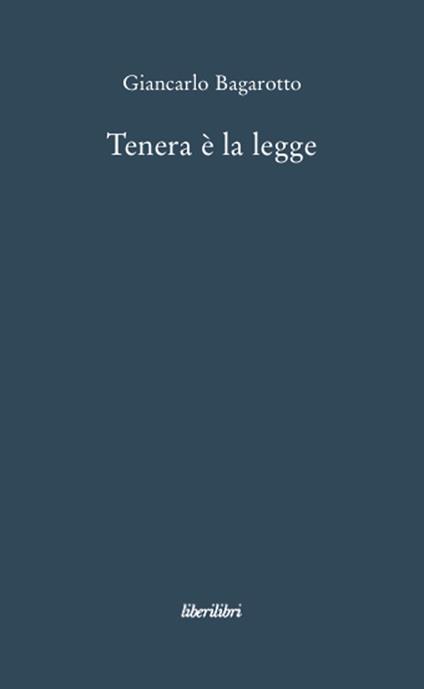 Tenera è la legge - Giancarlo Bagarotto - copertina