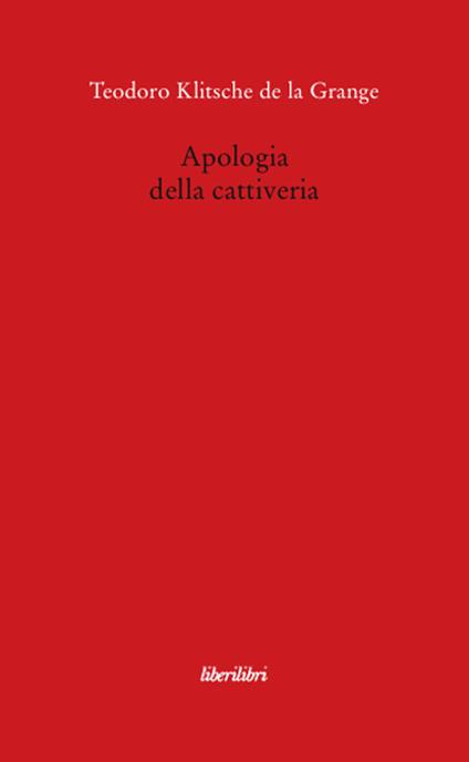 Apologia della cattiveria - Teodoro Klitsche De La Grange - copertina