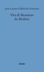 Libro Vita di monsieur de Molière Jean-Leonor de Grimarest