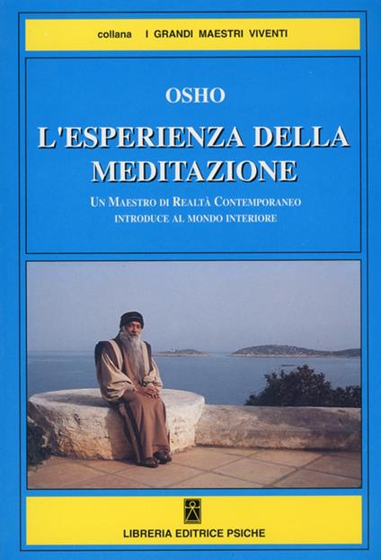 L' esperienza della meditazione. Un maestro di realtà contemporaneo introduce al mondo interiore - Osho - copertina