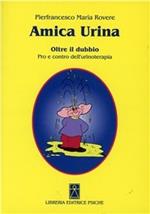 Amica urina. Oltre il dubbio. Pro e contro dell'urinoterapia