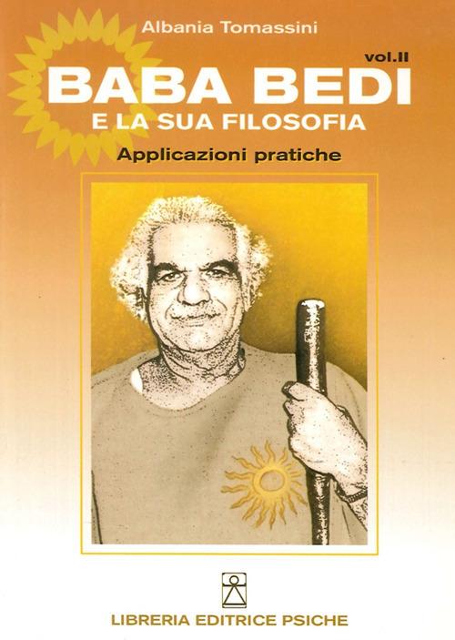 Baba Bedi e la sua filosofia. Vol. 2: Applicazioni pratiche. - Albania Tomassini - copertina