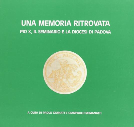 Una memoria ritrovata. Pio X, il Seminario e la diocesi di Padova - copertina