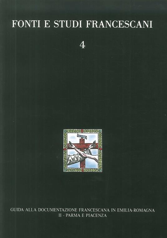 Guida alla documentazione francescana in Emilia Romagna. Vol. 2: Parma e Piacenza. - copertina