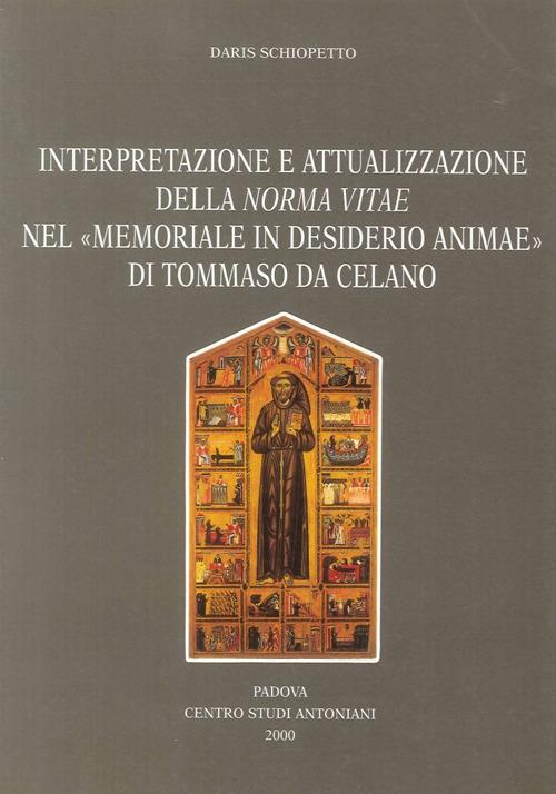 Interpretazione e attualizzazione della Norma vitae del «Memoriale in desiderio animae» di Tommaso da Celano - Daris Schiopetto - copertina