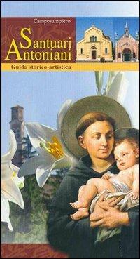 I santuari antoniani di Camposampiero. Guida storico-artistica - copertina