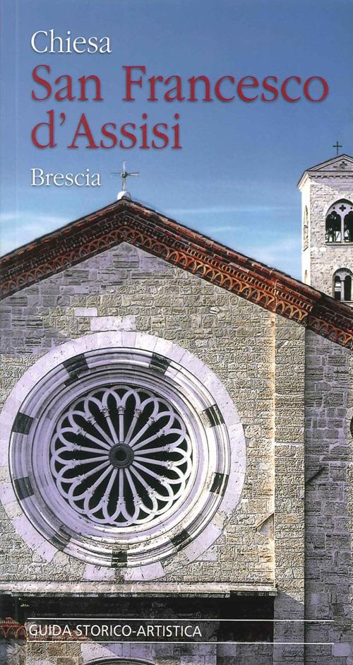 Chiesa San Francesco d'Assisi. Brescia. Guida storico-artistica - copertina