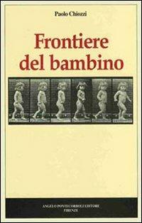 Frontiere del bambino - Paolo Chiozzi - copertina