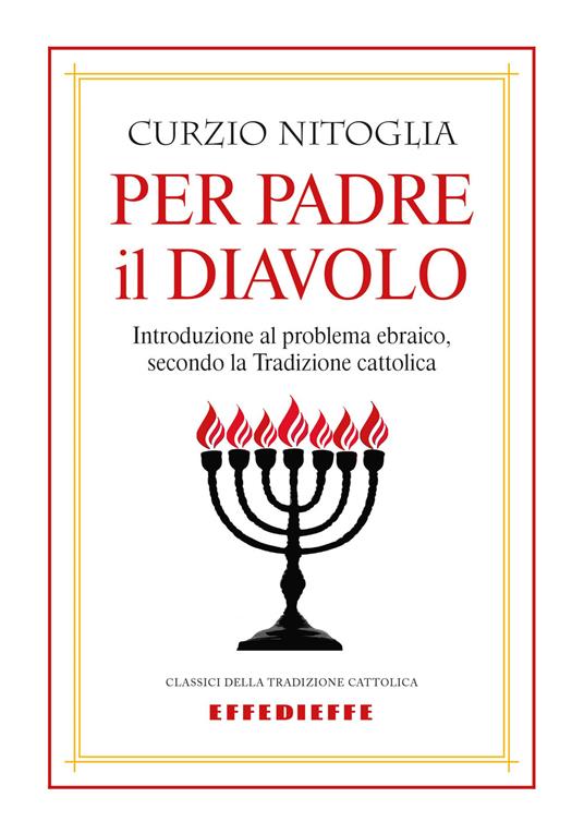 Per padre il diavolo. Introduzione al problema ebraico, secondo la tradizione cattolica - Curzio Nitoglia - copertina