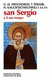 San Sergio e il suo tempo. Atti del 1º Convegno ecumenico internazionale di spiritualità russa - Gelian Prochorov,Tomás Spidlík,Nina Kauchtschischwili - copertina