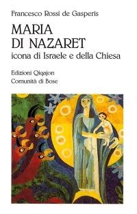 Maria di Nazaret. Icona di Israele e della Chiesa - Francesco Rossi De Gasperis - copertina