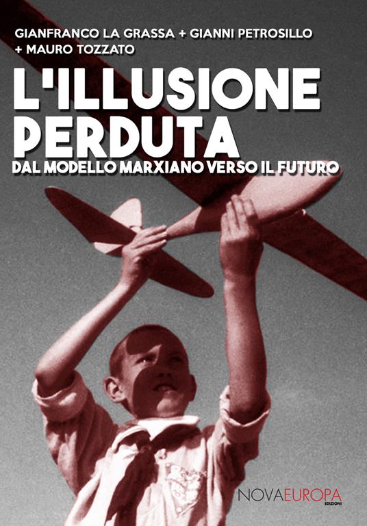 L' illusione perduta. Dal modello marxiano verso il futuro - Gianfranco La Grassa,Gianni Petrosillo,Mauro Tozzato - 3