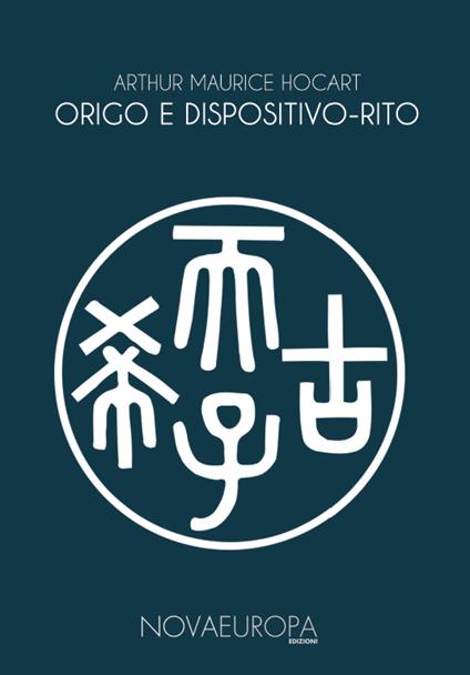 Origo e dispositivo-rito. Re e cortigiani. La origo dei sacramenti - Arthur Maurice Hocart - copertina