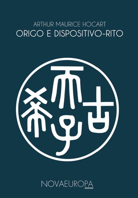 Origo e dispositivo-rito. Re e cortigiani. La origo dei sacramenti - Arthur Maurice Hocart - copertina