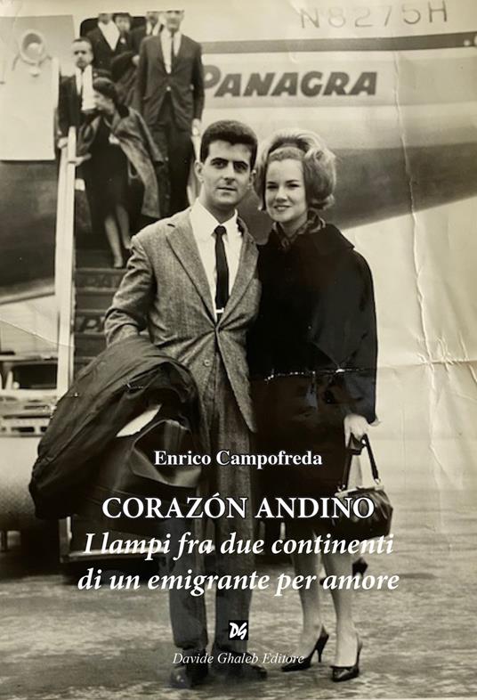 Corazón andino. I lampi fra due continenti di un emigrante per amore - Enrico Campofreda - copertina