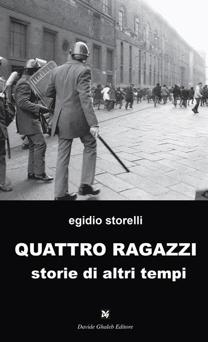 Quattro ragazzi. Storie di altri tempi - Egidio Storelli - copertina