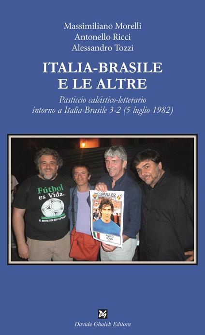 Italia-Brasile e le altre - Massimiliano Morelli,Antonello Ricci,Alessandro Tozzi - copertina